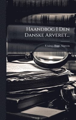 Ussing Tage Algreen- - Haandbog I Den Danske Arveret..., Inbunden. Tillgänglighet: Lägg i varukorg