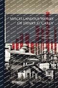 Miscellaneous Works Of Henry C. Carey