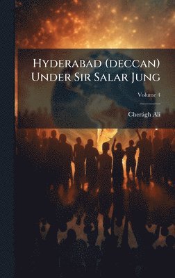 Cheràgh Ali - Hyderabad (deccan) Under Sir Salar Jung, Inbunden