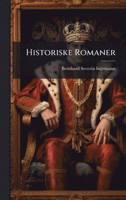 Bernhard Severin Ingemann - Historiske Romaner, Inbunden