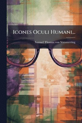 Icones Oculi Humani...