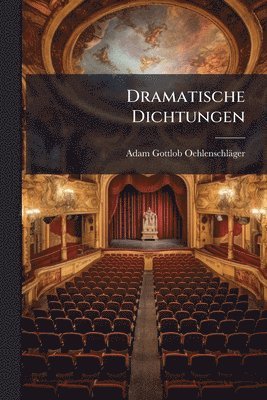 Adam Gottlob Oehlenschläger - Dramatische Dichtungen, Häftad