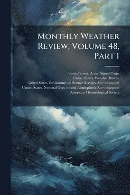 Monthly Weather Review, Volume 48, Part 1