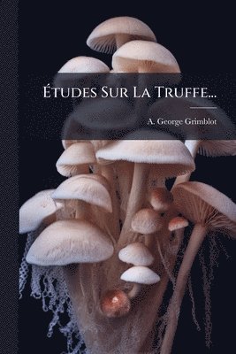 Ãtudes Sur La Truffe...