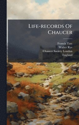 Francis Tate, Walter Rye - Life-records Of Chaucer, Inbunden. Tillgänglighet: Lägg i varukorg