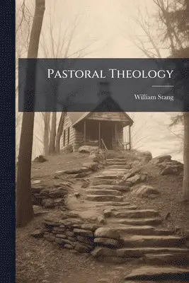 William Stang - Pastoral Theology, Häftad. Tillgänglighet: Lägg i varukorg