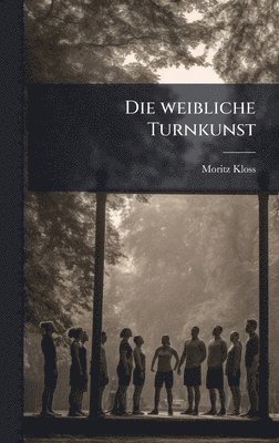 Moritz Kloss - weibliche Turnkunst, Inbunden. Tillgänglighet: Lägg i varukorg