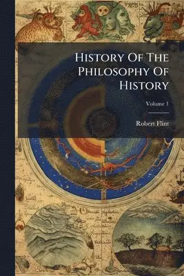Robert Flint - History Of The Philosophy Of History, Häftad. Tillgänglighet: Lägg i varukorg