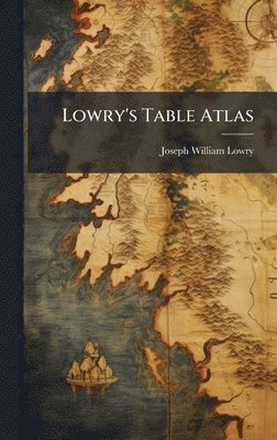 Lowry's Table Atlas