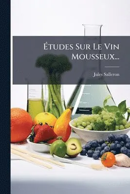 Jules Salleron - Ãtudes Sur Le Vin Mousseux..., Häftad. Tillgänglighet: Lägg i varukorg