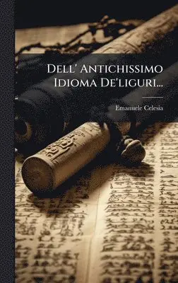 Emanuele Celesia - Dell' Antichissimo Idioma De'liguri..., Inbunden. Tillgänglighet: Lägg i varukorg