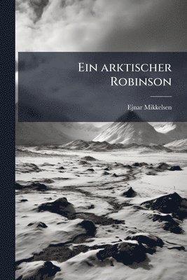 Ejnar Mikkelsen - arktischer Robinson, Häftad. Tillgänglighet: Lägg i varukorg