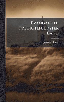 Johannes Brenz - Evangalien- Predigten, Erster Band, Inbunden