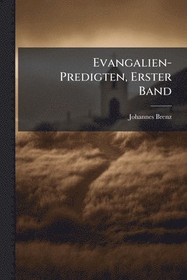 Johannes Brenz - Evangalien- Predigten, Erster Band, Häftad
