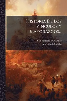 Historia De Los Vinculos Y Mayorazgos...