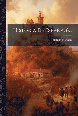 Juan De Mariana - Historia De España, 8..., Häftad