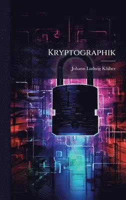 Johann Ludwig Klã1/4ber - Kryptographik, Inbunden. Tillgänglighet: Lägg i varukorg