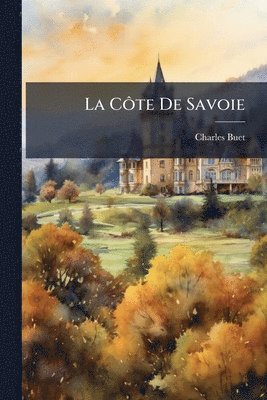 Charles Buet - CÃ´te De Savoie, Häftad