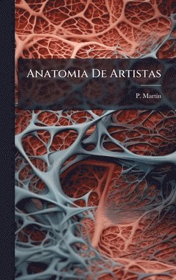 P Martã-N - Anatomia De Artistas, Inbunden. Tillgänglighet: Lägg i varukorg