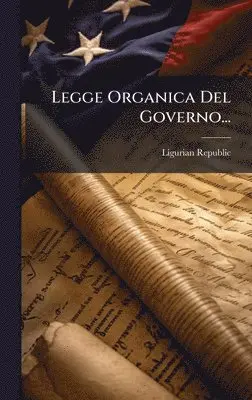 Ligurian Republic - Legge Organica Del Governo..., Inbunden. Tillgänglighet: Lägg i varukorg