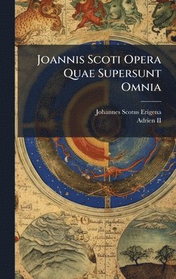 Johannes Scotus Erigena - Joannis Scoti Opera Quae Supersunt Omnia, Inbunden