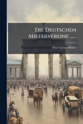 Paul Gustav Mã1/4ller - Deutschen Mietervereine ......, Häftad. Tillgänglighet: Lägg i varukorg
