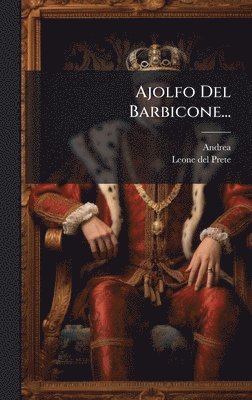 Andrea (Da Barberino) - Ajolfo Del Barbicone..., Inbunden
