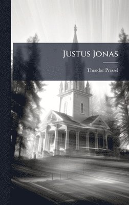 Theodor Pressel - Justus Jonas, Inbunden