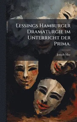 Joseph May - Lessings Hamburger Dramaturgie im Unterricht der Prima., Inbunden. Tillgänglighet: Lägg i varukorg