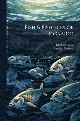 Fish & Fisheries Of Hokkaido