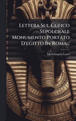 Michelangelo Lanci - Lettera Sul Cufico Sepolcrale Monumento Portato D'egitto In Roma..., Inbunden. Tillgänglighet: Lägg i varukorg