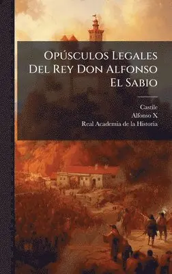 Castile (Kingdom) - OpÃ°sculos Legales Del Rey Don Alfonso El Sabio, Inbunden. Tillgänglighet: Lägg i varukorg