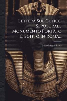 Michelangelo Lanci - Lettera Sul Cufico Sepolcrale Monumento Portato D'egitto In Roma..., Häftad. Tillgänglighet: Lägg i varukorg