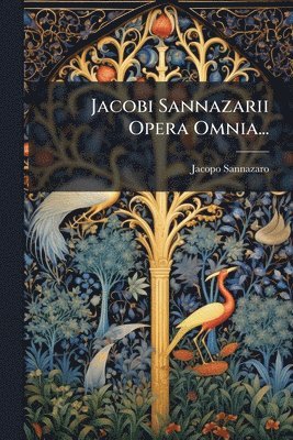 Jacopo Sannazaro - Jacobi Sannazarii Opera Omnia..., Häftad