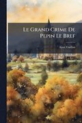 Grand Crime De Pepin Le Bref