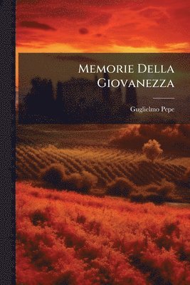 Guglielmo Pepe - Memorie Della Giovanezza, Häftad