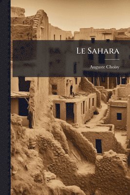 Auguste Choisy - Sahara, Häftad. Tillgänglighet: Lägg i varukorg
