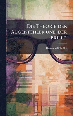 Hermann Scheffler - Theorie der Augenfehler und der Brille., Inbunden. Tillgänglighet: Lägg i varukorg