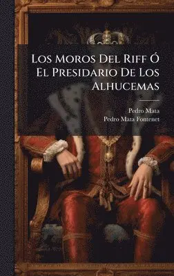 Pedro Mata - Moros Del Riff Ã" El Presidario De Los Alhucemas, Inbunden. Tillgänglighet: Lägg i varukorg