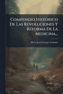 Compendio Historico De Las Revoluciones Y Reforma De La Medicina..., Häftad
