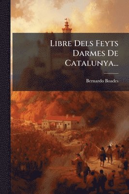 Libre Dels Feyts Darmes De Catalunya...