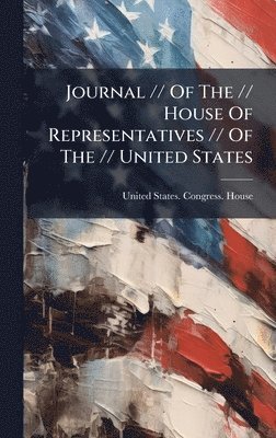 Journal // Of The // House Of Representatives // Of The // United States, Inbunden