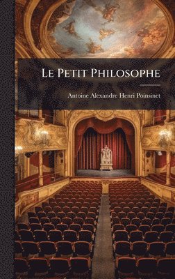 Antoine-Alexandre-Henri Poinsinet - Petit Philosophe, Inbunden. Tillgänglighet: Lägg i varukorg