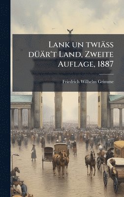 Friedrich Wilhelm Grimme - Lank un twiäss dÃ1/4är't Land, Zweite Auflage, 1887, Inbunden. Tillgänglighet: Lägg i varukorg