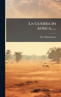 Vico Mantegazza - Guerra In Africa......, Inbunden. Tillgänglighet: Lägg i varukorg