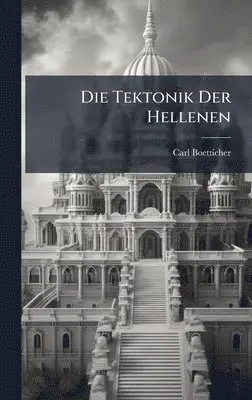 Carl Boetticher - Tektonik Der Hellenen, Inbunden. Tillgänglighet: Lägg i varukorg