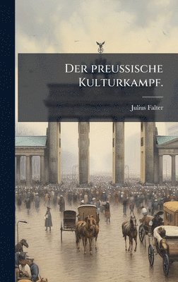 Julius Falter - preuÃische Kulturkampf., Inbunden