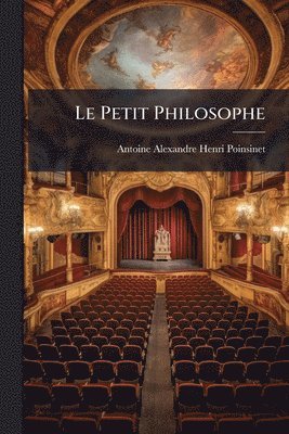 Antoine-Alexandre-Henri Poinsinet - Petit Philosophe, Häftad. Tillgänglighet: Lägg i varukorg