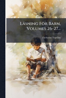 Zacharias Topelius - Läsning För Barn, Volumes 26-27..., Häftad. Tillgänglighet: Lägg i varukorg