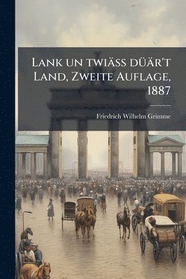 Friedrich Wilhelm Grimme - Lank un twiäss dÃ1/4är't Land, Zweite Auflage, 1887, Häftad. Tillgänglighet: Lägg i varukorg
